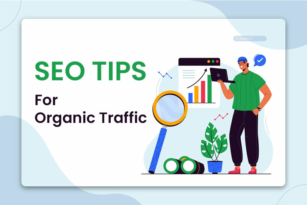 SEO Tips For Organic Traffic: How To Improve Your Sites Ranking & Earn ...